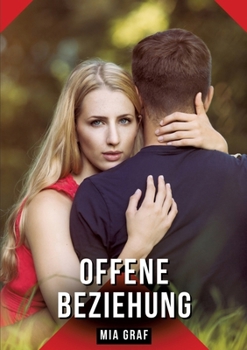 Offene Beziehung: Geschichten mit explizitem Sex für Erwachsene (German Edition)
