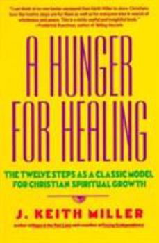 Paperback A Hunger for Healing: The Twelve Steps as a Classic Model for Christian Spiritual Growth Book