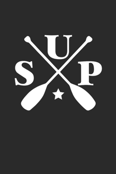 SUP: Notebook Stand Up Paddling Notizbuch Paddle Planer SUP Journal 6x9 liniert
