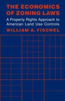 Paperback The Economics of Zoning Laws: A Property Rights Approach to American Land Use Controls Book