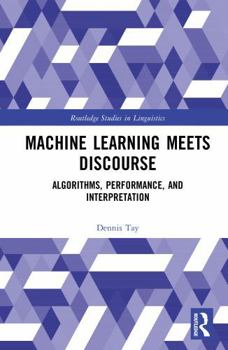 Hardcover Machine Learning Meets Discourse: Algorithms, Performance, and Interpretation Book