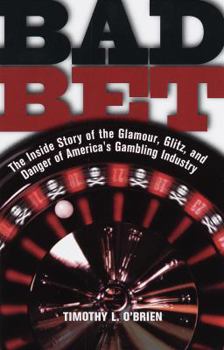 Hardcover Bad Bet: The Inside Story of the Glamour, Glitz, and Danger of America's Gambling Industry Book