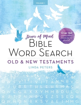 Paperback Peace of Mind Bible Word Search: Old & New Testaments: Over 150 Large-Print Puzzles to Enjoy! [Large Print] Book
