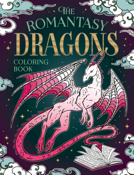 The Romantasy Dragons Coloring Book: A Fantastical Journey of Color and Creativity