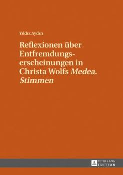 Hardcover Reflexionen ueber Entfremdungserscheinungen in Christa Wolfs Medea. Stimmen [German] Book