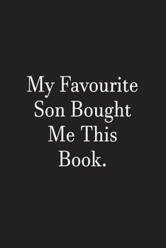 My Favourite Son Bought Me This Book: Lined Notebook