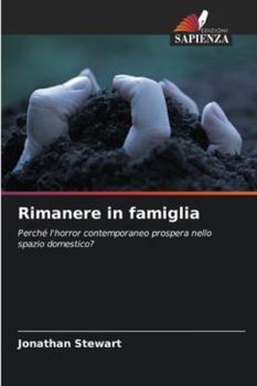 Rimanere in famiglia: Perché l'horror contemporaneo prospera nello spazio domestico? (Italian Edition)