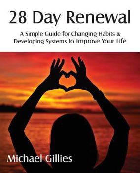 Paperback 28 Day Renewal - Changing Habits & Developing Systems to Improve Your Life Book