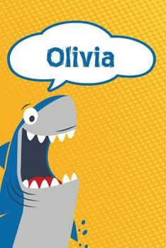 Olivia: Personalized Shark Handwriting Practice Paper for Kids notebook 120 pages 6"x9"