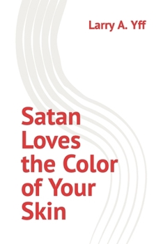 Paperback Satan Loves the Color of Your Skin Book