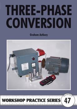 Paperback Three-Phase Conversion: Running Three-phase Equipment on Single Phase Supplies (Workshop Practice) Book