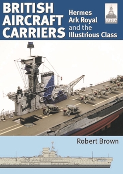 Paperback British Aircraft Carriers: Hermes, Ark Royal and the Illustrious Class Book
