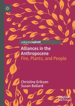 Paperback Alliances in the Anthropocene: Fire, Plants, and People Book