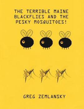 Paperback The Terrible Maine Blackflies And The Pesky Mosquitoes Book