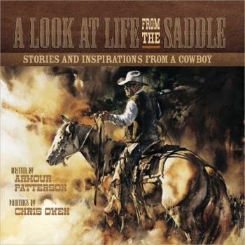 Hardcover A Look at Life from the Saddle: Stories and Inspirations from a Cowboy Book