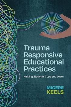 Paperback Trauma Responsive Educational Practices: Helping Students Cope and Learn Book