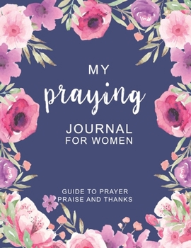 Praying Journal for women: Morning prayer journal | Creative Christian Workbook with simple prayer request journal : size 8.5x11 Inches Extra Large ... journal (a gratitude journal for tired women)