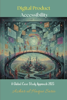 Digital Product Accessibility: A Global Case Study Approach 2025