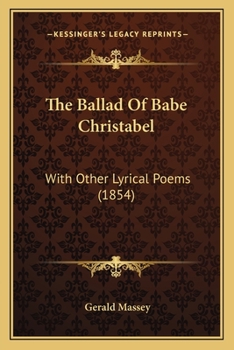 The Balled of Babe Christabel With Other Lyrical Poems
