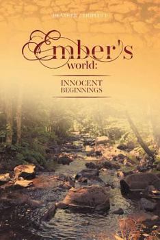 Paperback Ember's World - Innocent Beginnings Book