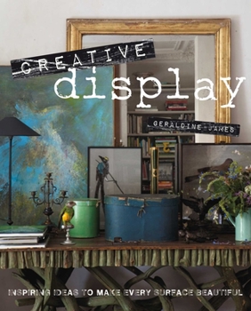 Hardcover Creative Display: Inspiring Ideas to Make Every Surface Beautiful Book