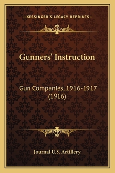 Paperback Gunners' Instruction: Gun Companies, 1916-1917 (1916) Book