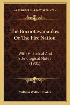 Paperback The Bocootawanaukes Or The Fire Nation: With Historical And Ethnological Notes (1901) Book