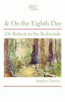 Paperback & on the Eighth Day: On Retreat in the Redwoods Book