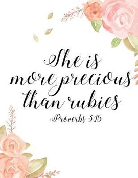 Paperback She is more precious than rubies Proverbs 3: 15, Line ruled Inspirational christian quote journal notebook, 8.5x11 in, 110 undated pages: Quote journa Book