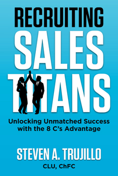Hardcover Recruiting Sales Titans : Unlocking Unmatched Success with the 8Cs Advantage Book