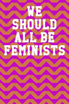 We Should All Be Feminists: Blank Recipe Page Notebook 6”x9” 120 Pages