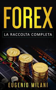 Paperback Forex: La Raccolta Completa, include Forex Online, Analisi Fondamentale e Trading Operativo sul Forex [Italian] Book