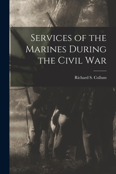 Paperback Services of the Marines During the Civil War Book