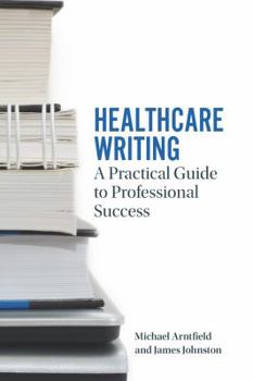Paperback Healthcare Writing: A Practical Guide to Professional Success Book