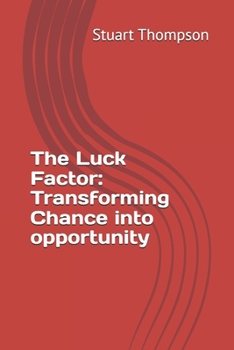 Paperback The Luck Factor: Transforming Chance into opportunity Book