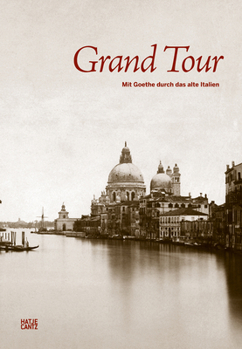 Hardcover Grand Tour: A Photographic Journey Through Goethe's Italy Book