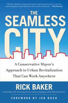 Hardcover The Seamless City: A Conservative Mayor's Approach to Urban Revitalization That Can Work Anywhere Book