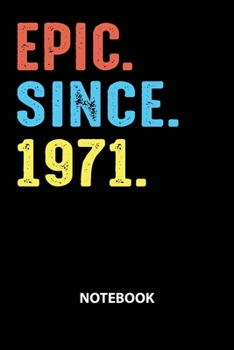 Paperback Epic Since 1971 Notebook: Birthday Year 1971 Gift For Men and Women Birthday Gift Idea Book
