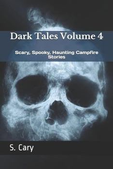 Paperback Dark Tales Volume 4: Scary, Spooky, Haunting Campfire Stories Book