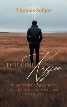 Paperback Der eine Kaffee: Texte über das, was hätte sein können - und über das, was bleibt [German] Book