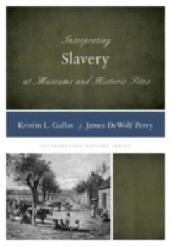 Paperback Interpreting Slavery at Museums and Historic Sites Book