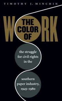 Color of Work: The Struggle for Civil Rights in the Southern Paper Industry, 1945-1980
