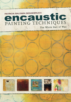 Paperback Encaustic Painting Techniques: The Whole Ball of Wax Book