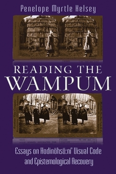 Paperback Reading the Wampum: Essays on Hodinöhsö Ni' Visual Code and Epistemological Recovery Book