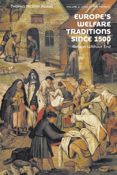 Europe's Welfare Traditions Since 1500, Volume 2: 1700-2000