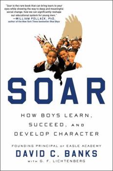 Hardcover Soar: How Boys Learn, Succeed, and Develop Character Book