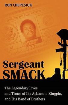 Paperback Sergeant Smack: The Legendary Lives and Times of Ike Atkinson, Kingpin, and His Band of Brothers Book