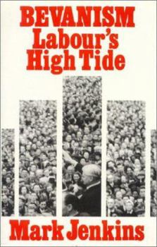 Hardcover Bevanism, Labour's High Tide: The Cold War and the Democratic Mass Movement Book