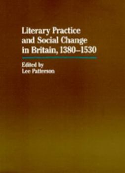 Literary Practice and Social Change in Britain, 1380-1530 (New Historicism) - Book  of the New Historicism: Studies in Cultural Poetics