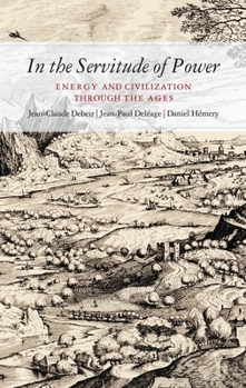 Hardcover In the Servitude of Power: Energy and Civilisation Through the Ages Book